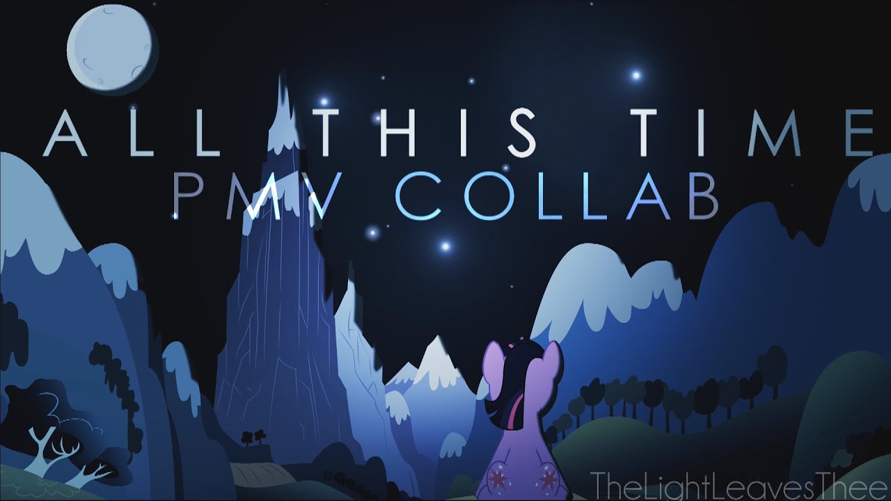 【PMV】All This Time（一路走来）| PMV Collab-EquestriaMemory